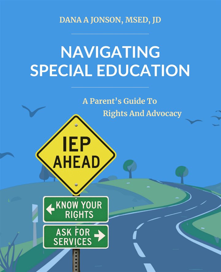 Cover of the book Navigating Special Education: A Parent's Guide to Rights and Advocacy by Dana Jonson